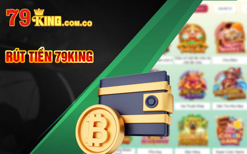 Rút Tiền 79King - Hướng Dẫn Vài Bước Rút Tiền Cơ Bản Nhất 3 Cách thức rút tiền 79King đơn giản