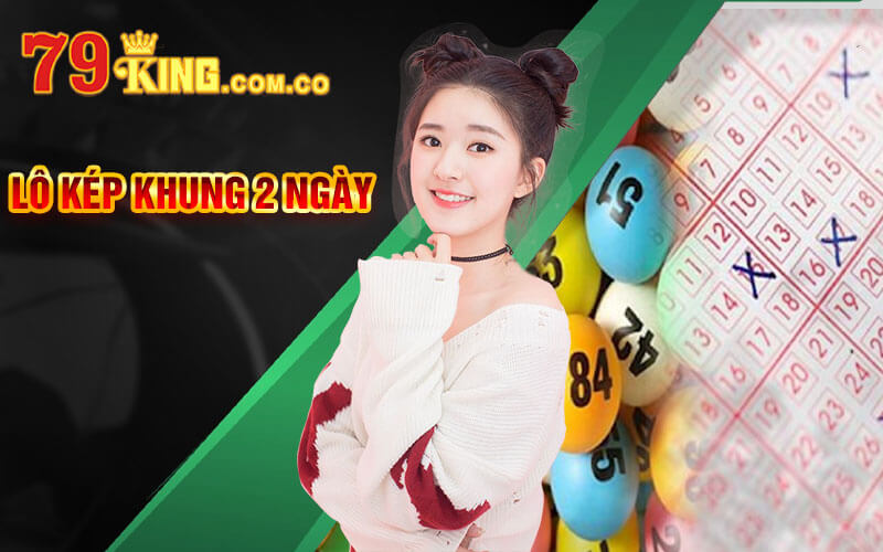 Lô Kép Khung 2 Ngày - Lô Kép Nuôi Khung 2 Ngày Tại 79King 3 Lô Kép Khung 2 Ngày