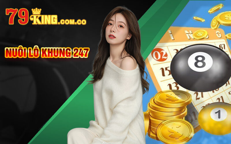 Nuôi Lô Khung 247 - Cách nuoilokhung247 Chuẩn Tại 79King 3 Nuôi Lô Khung 247