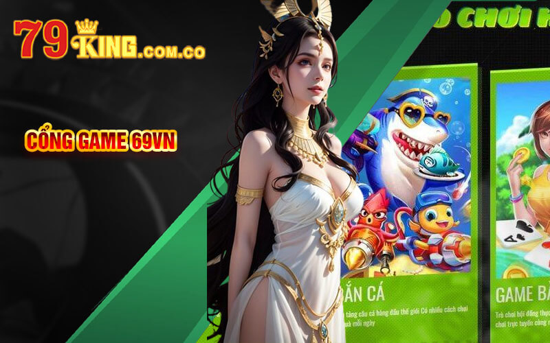 69VN | Cổng Game 69VNCOM.CO Uy Tín Và Chất Lượng Nhất 2023 4 Cổng Game 69VN