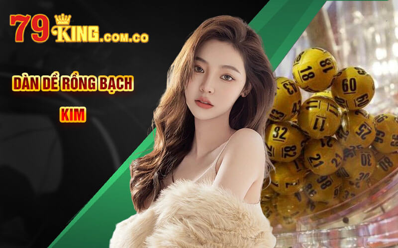 Dàn Dề Rồng Bạch Kim - Đôi Nét Dàn Đề Hấp Dẫn Tại 79King 4 Dàn Dề Rồng Bạch Kim
