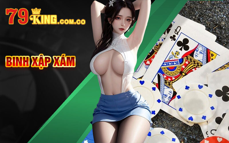 Binh Xập Xám - Thắng Lớn Binh Xập Xám Online Tại 79King 4 Binh Xập Xám