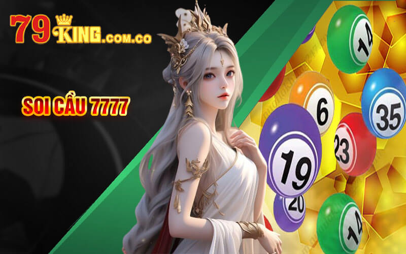 Soi Cầu 7777 - Phương Pháp Soi Cầu Độc Đáo Tại 79King 4 Soi Cầu 7777