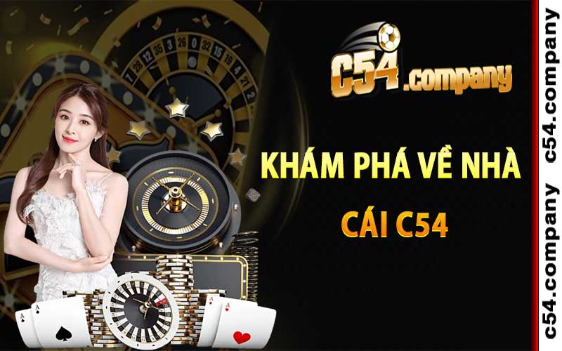 C54 Casino | Trang Chủ Nhà Cái C54.com | Đăng Ký Tặng 54K 4 Khám Phá Về Nhà Cái C54