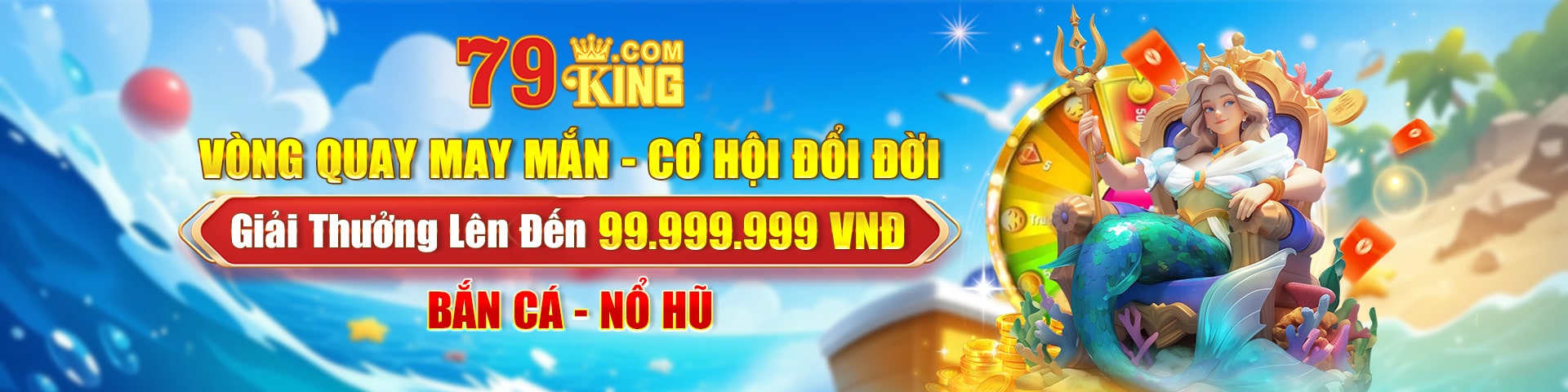 79King ⭐️ Nhà Cái 79King.com Uy Tín | Tham Gia Nhận 79K 23 79king banner web